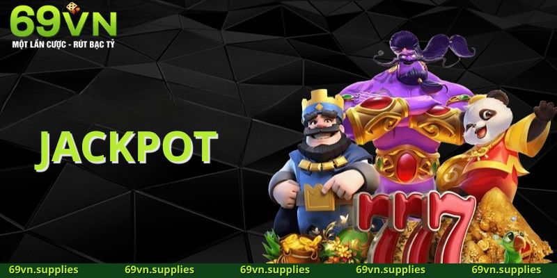 Các loại jackpot hấp dẫn tại nổ hũ 69VN