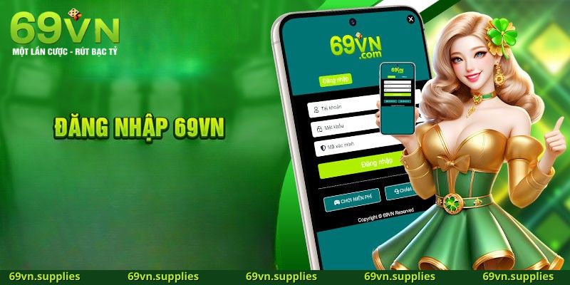 Lý do anh em nên chọn 69VN để đăng nhập và cá cược