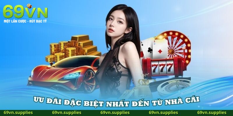 Lý do anh em nên chọn khuyến mãi tại 69VN