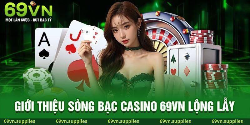 Top trò chơi nổi bật tại casino 69VN tạo điểm nhấn